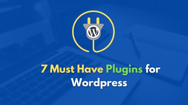 7 Must-Have Plugins for WordPress Website