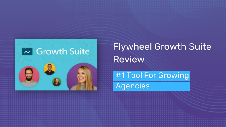 Flywheel Growth Suite Review: Is It The Best Tool For Growing Agencies?